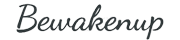 Bewakenup