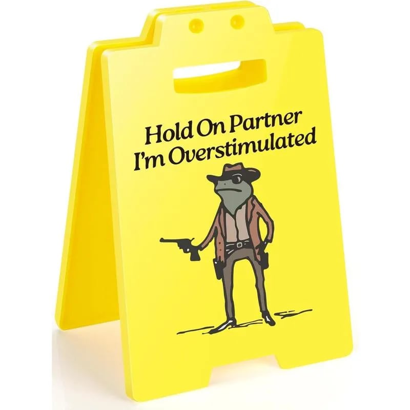 Hot Sale 49% OFF🔥Hold On Partner I'm Overstimulated Humorous Desk Sign